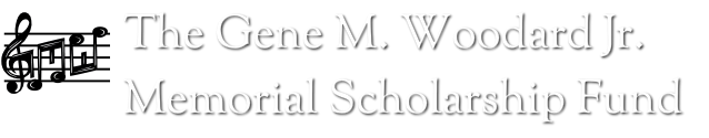 The Gene M. Woodard, Jr.<br />Memorial Scholarship Fund